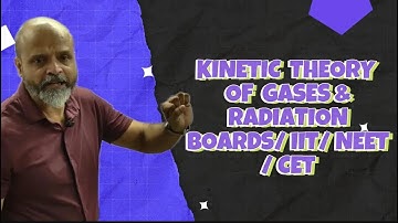 Kinetic Theory of Gases and Radiation Physics IIT NEET CET Boards Part 5