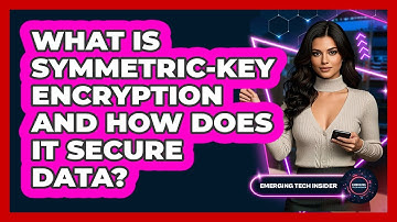 What Is Symmetric-key Encryption And How Does It Secure Data? - Emerging Tech Insider
