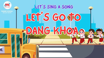 LET’S GO TO ĐĂNG KHOA! | Bài Hát Tiếng Anh Vui Nhộn Cho Trẻ Em | English Song for Kids