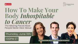 Connection Docs Webinar | How To Make Your Body Inhospitable To Cancer