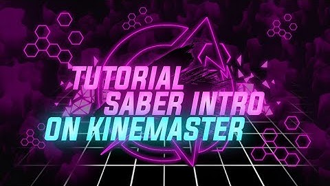 Tutorial Intro Saber | How to Make Saber Intro Like After Effect on Android | KineMaster