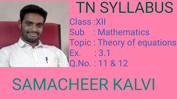 Ex 3.1 – Problem 11 & 12 - 12th Class Mathematics – Theory of Equations