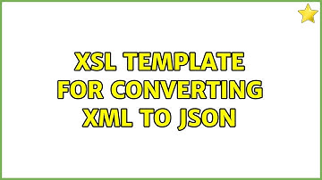 XSL template for converting XML to JSON