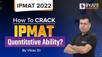 IPMAT 2022: Quantitative Ability Preparation Plan | How to Prepare for IPMAT Quant |BYJU’S Exam Prep