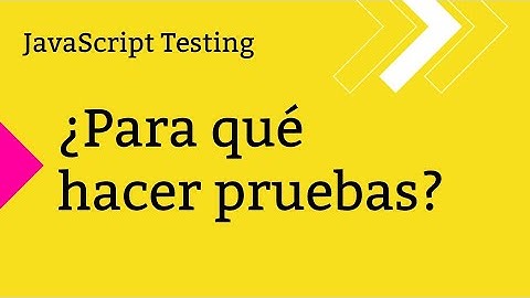 8 razones para aprender a hacer pruebas/tests | Pruebas en JavaScript
