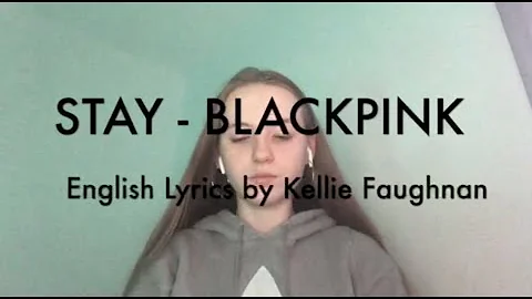 BLACKPINK - 'STAY' English Cover - Lyrics by Kelli...