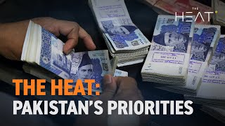 The Heat: Pakistan's Priorities