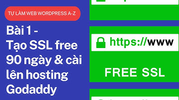 Bài 1 - Tạo SSL free 90 ngày và cài SSL lên hosting Godaddy | How to create ssl free 90 days