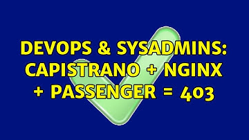 DevOps & SysAdmins: Capistrano + Nginx + Passenger = 403 (3 Solutions!!)