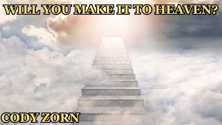 CODY ZORN - WILL YOU MAKE IT TO HEAVEN