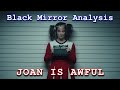 Black Mirror Analysis | Joan is Awful