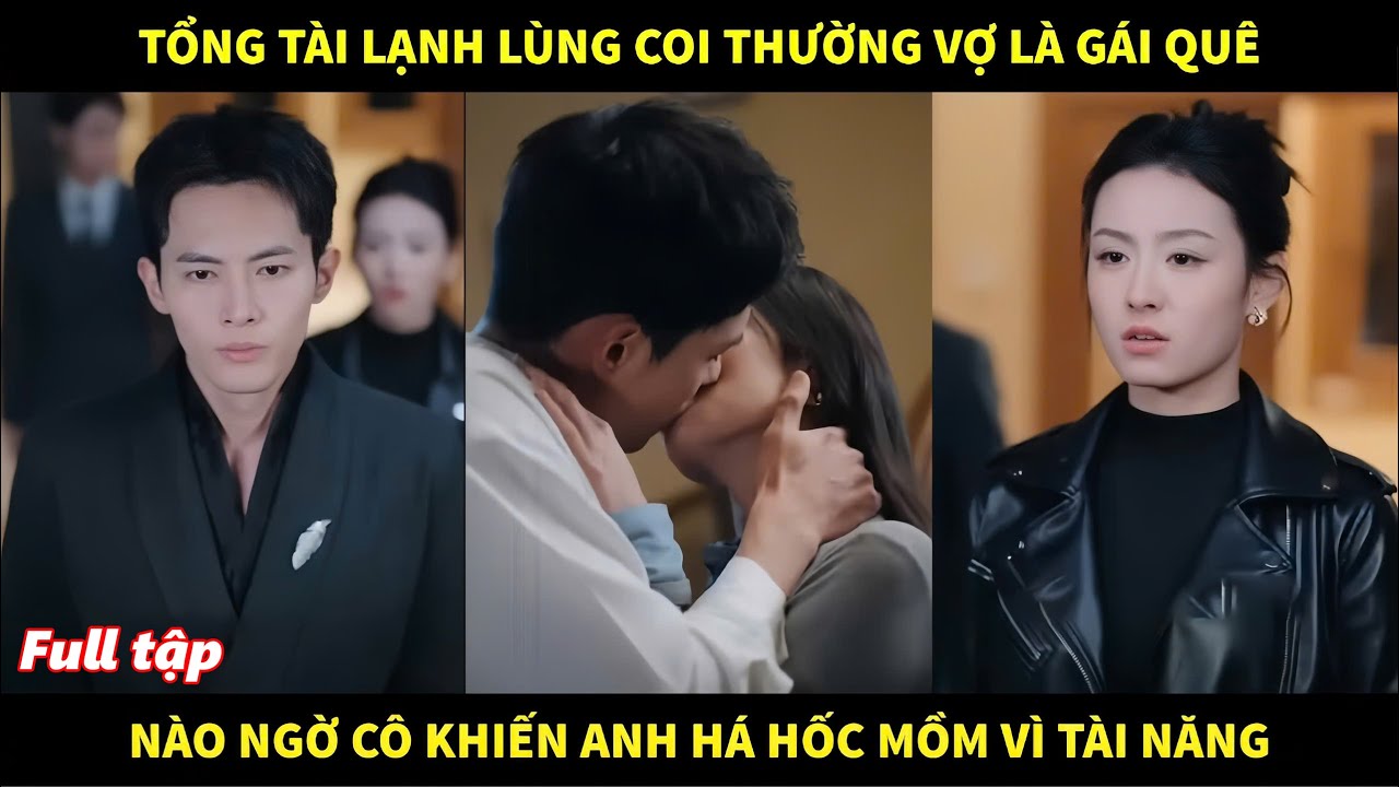 Tổng tài lạnh lùng coi thường vợ là gái quê, nào ngờ cô khiến anh há hốc vì quá tài năng