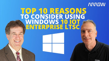 Webinar: Top Ten Reasons to Consider Using Windows 10 IoT Enterprise LTSC
