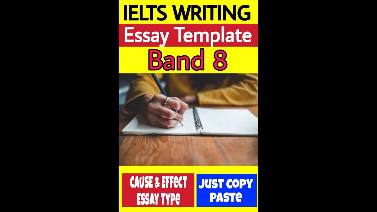 IELTS WRITING : TEMPLATE : BAND 8 : CAUSE AND EFFECT