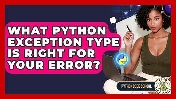 What Python Exception Type Is Right For Your Error? - Python Code School