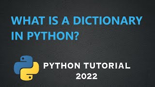 What is a Dictionary (Python tutorial 2022)