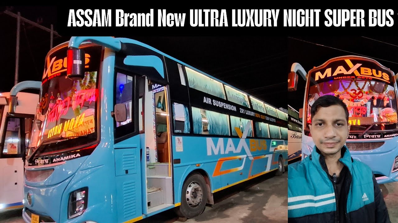ASSAM Brand New Ultra Luxury SOFA SEATS Night Super Bus Journey | Guwahati To Sivasagar | MaXBus
