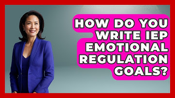 How Do You Write IEP Emotional Regulation Goals? - Special Education Learning