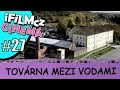 #27 Houževnatost, pracovitost a hlavně slušnost je klíčem k podnikání - dokument Továrna mezi vodami