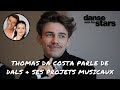 Thomas da costa parle de danse avec les stars et de ses projets musicaux