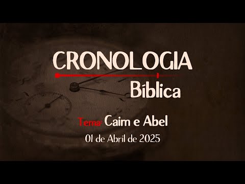 01/04/2025 - [CRONOLOGIA BÍBLICA] - Igreja Cristã Maranata - Tema: Caim e Abel"