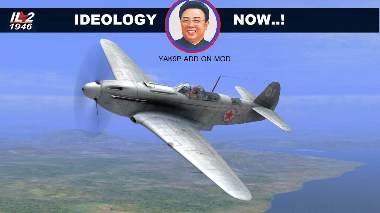 Ideology Now and the Yak 9P add on mod #il21946 2K Resolution - YouTube