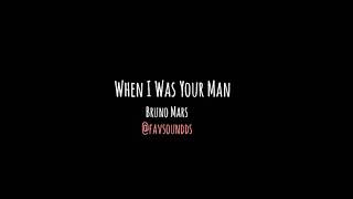 when i was your man - bruno mars (slowed down)