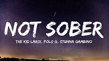 The Kid LAROI - Not Sober // feat. Polo G and Stunna Gambino // Lyrics