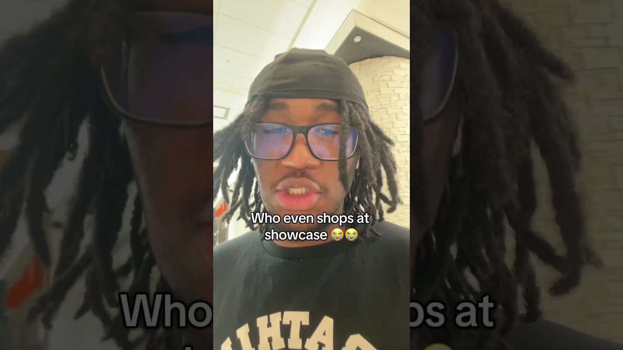 Who even shops at showcase 