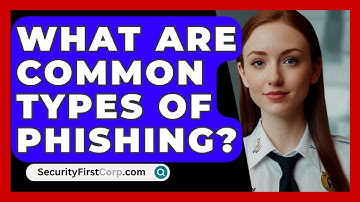 What Are Common Types Of Phishing? - SecurityFirstCorp.com