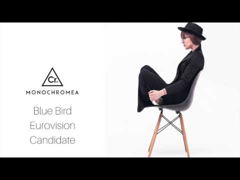 Monochromea - Blue Bird. Eurovision 2017 Candidate Preview