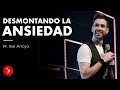 Desmontando la ansiedad - Pastor Itiel Arroyo