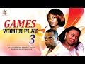 Games Women Play 3  - Nigerian Nollywood Movie
