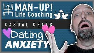 Men's Coaching | Casual Chat About Dating Anxiety | #MULC #BroCoach #TheBroCoachApproach
