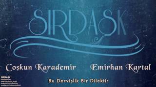 Coşkun Karademir & Emirhan Kartal - Bu Dervişlik Bir Dilektir [ Sırdaşk © 2013 Kalan Müzik ] Resimi