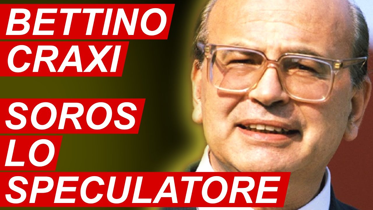 Bettino Craxi Soros lo speculatore che