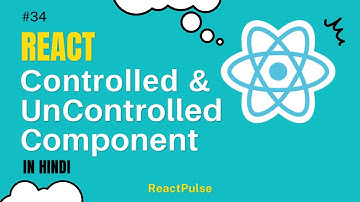 ReactJS Tutorial in Hindi #34 - Controlled and UnControlled Component in React