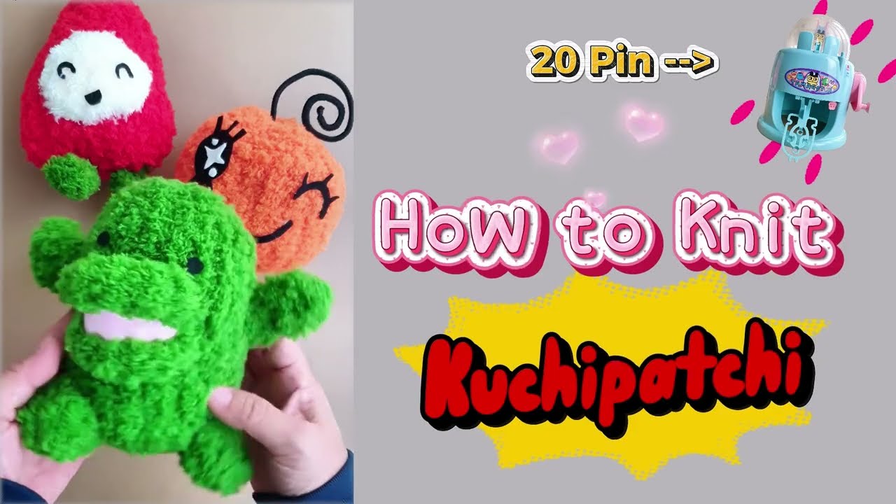 how to knit tamagotchi kuchipatchi on 20 pin circular knitting machine