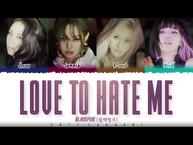 BLACKPINK - 'LOVE TO HATE ME'  Lyrics [Color Coded_Eng] class=