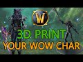 GUIDE | How to 3D Print your WoW Character [Battle For Azeroth] - Important Info in the Description!