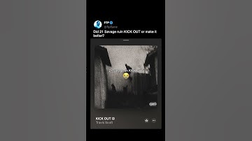 Thumbnail of Did 21 Savage Ruin "KICK OUT" or Make It Better?