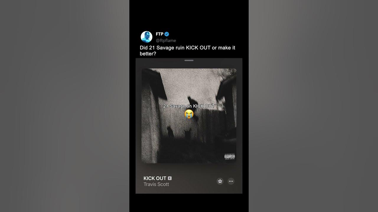 Did 21 Savage Ruin "KICK OUT" or Make It Better?