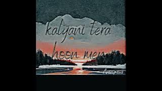 kalyani tera hoon men lofi song