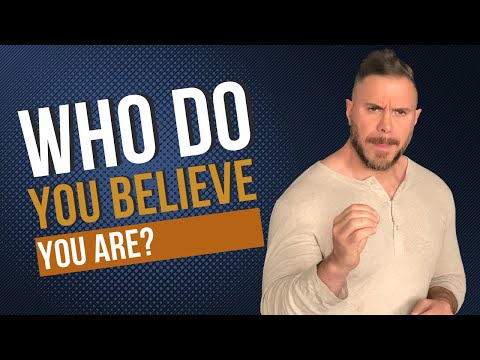 Who do You Believe You Are?