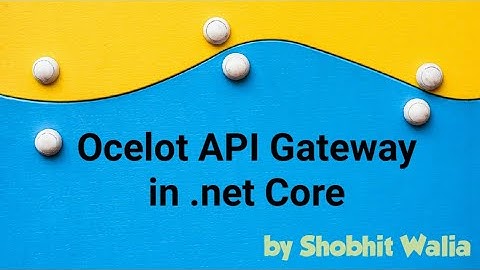 Ocelot gateway I API Gateway in .Net Core