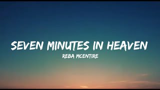 Reba McEntire - Seven Minutes In Heaven (lyrics)