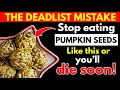 Eat Pumpkin Seeds? Avoid THESE 10 Dangerous Mistakes Seniors MUST Know!