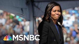 Michelle Obama's Legacy As First Lady, Focus On Girl's Education | MSNBC