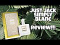 Just Jack Simply Blanc Review- Finally!!!