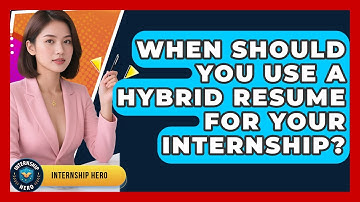 When Should You Use A Hybrid Resume For Your Internship? - Internship Hero